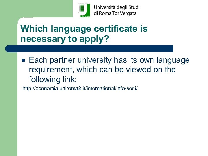 Which language certificate is necessary to apply? l Each partner university has its own