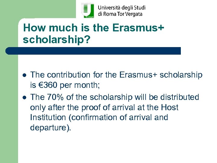 How much is the Erasmus+ scholarship? l l The contribution for the Erasmus+ scholarship