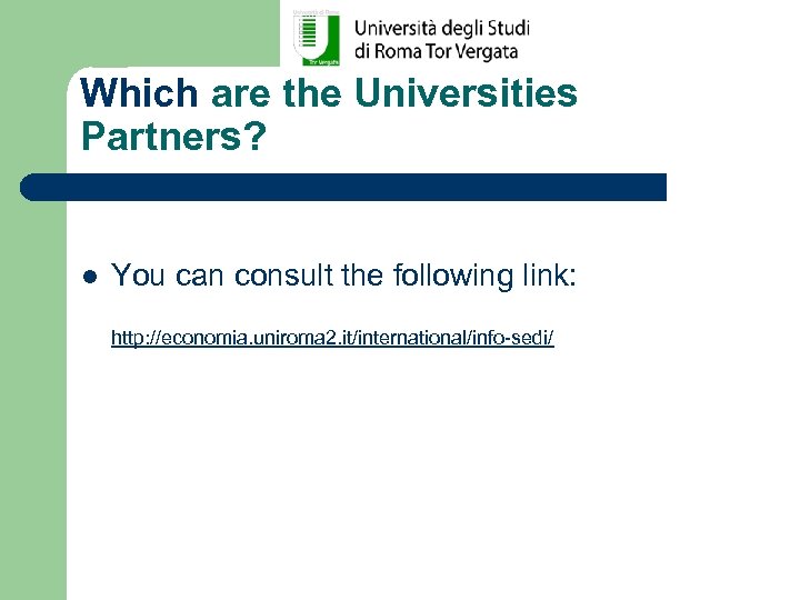 Which are the Universities Partners? l You can consult the following link: http: //economia.