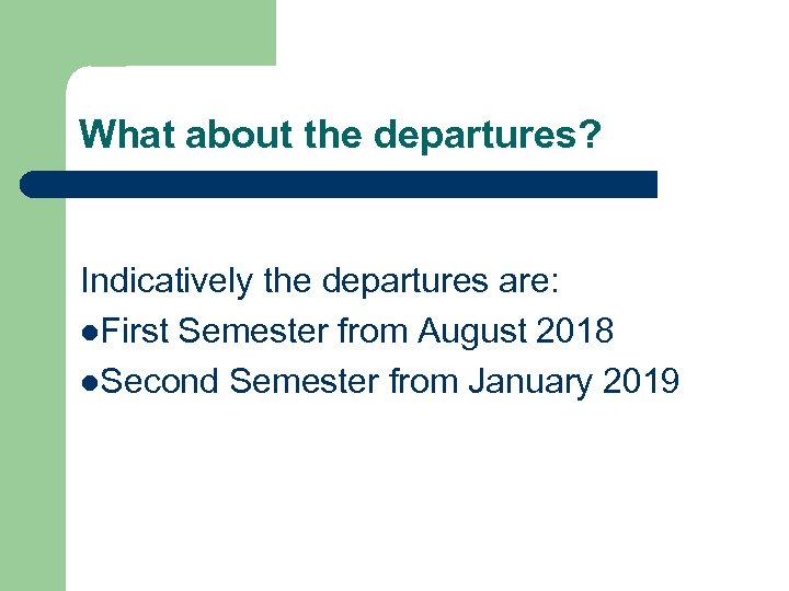What about the departures? Indicatively the departures are: l. First Semester from August 2018