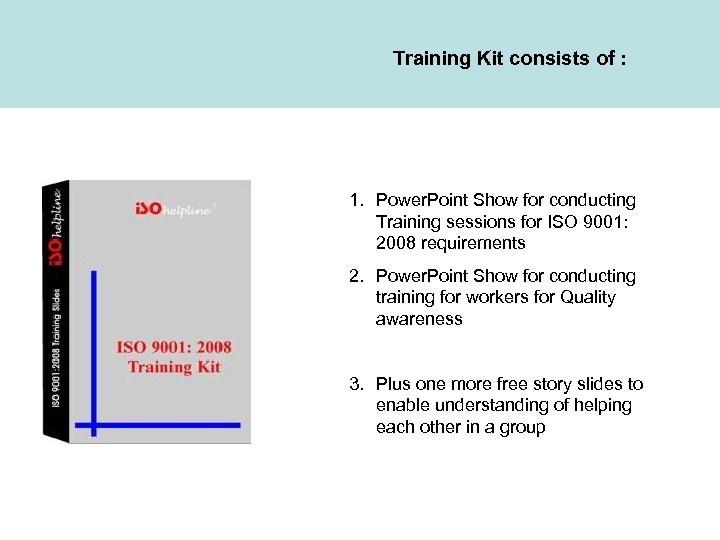 Training Kit consists of : 1. Power. Point Show for conducting Training sessions for