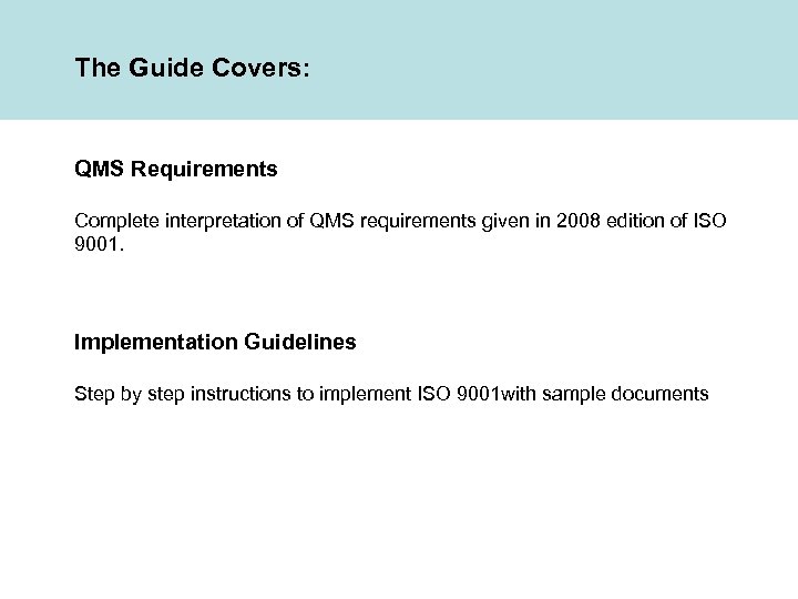 The Guide Covers: QMS Requirements Complete interpretation of QMS requirements given in 2008 edition