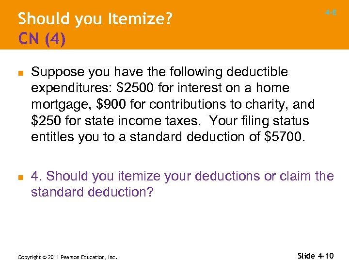 4 -E Should you Itemize? CN (4) n n Suppose you have the following