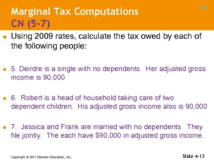 Marginal Tax Computations CN (5 -7) n n 4 -E Using 2009 rates, calculate