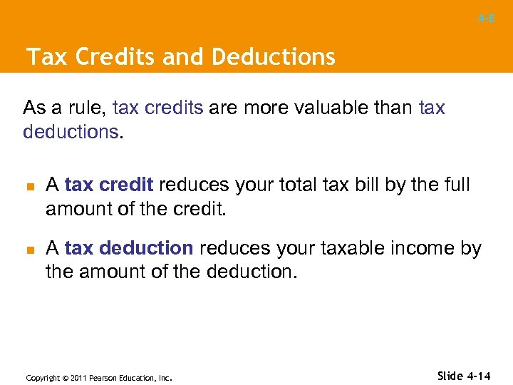 4 -E Tax Credits and Deductions As a rule, tax credits are more valuable