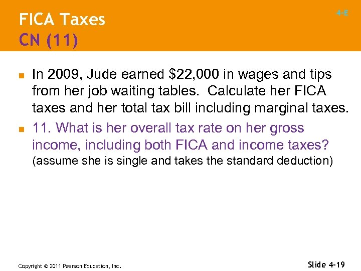 4 -E FICA Taxes CN (11) n n In 2009, Jude earned $22, 000