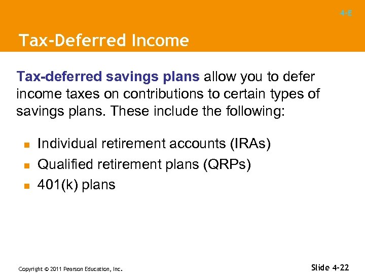 4 -E Tax-Deferred Income Tax-deferred savings plans allow you to defer income taxes on