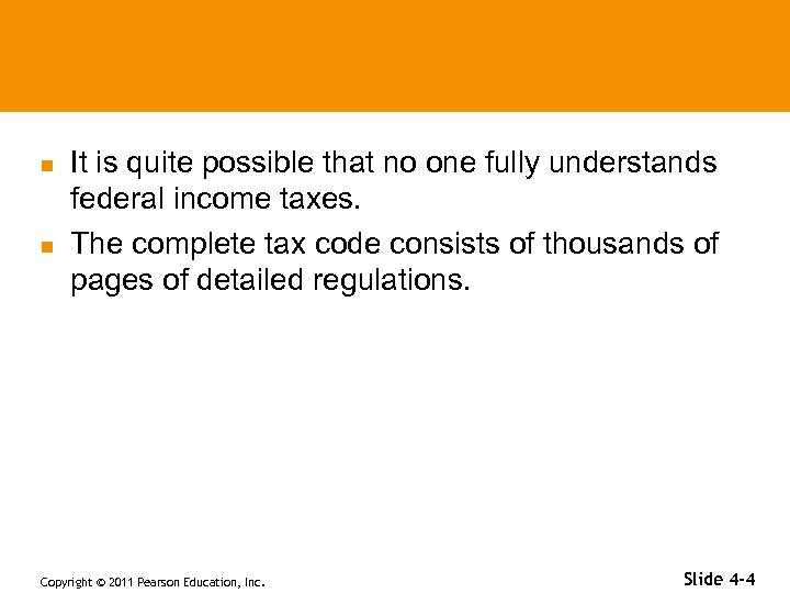 n n It is quite possible that no one fully understands federal income taxes.