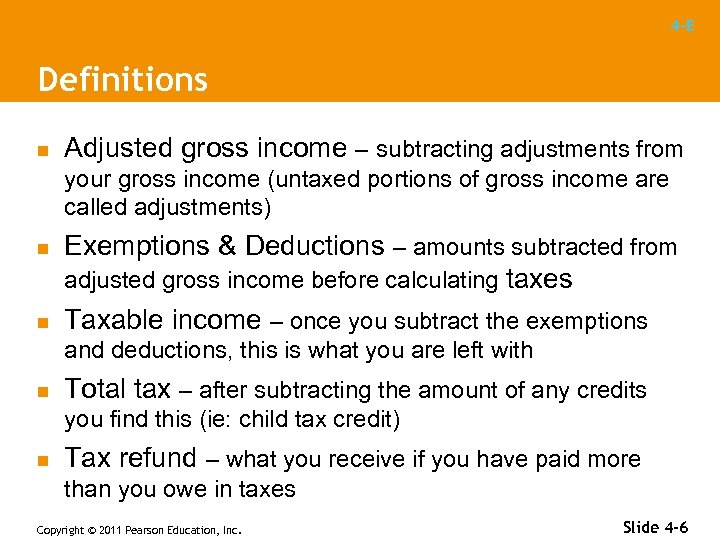 4 -E Definitions n Adjusted gross income – subtracting adjustments from your gross income