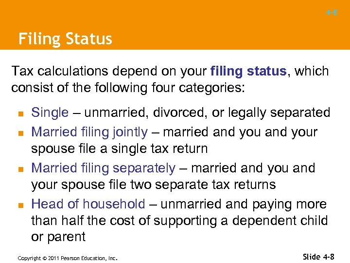 4 -E Filing Status Tax calculations depend on your filing status, which consist of