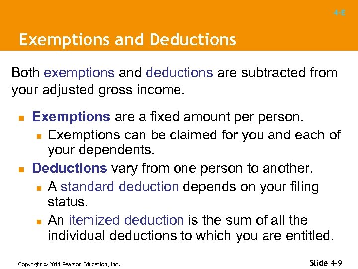 4 -E Exemptions and Deductions Both exemptions and deductions are subtracted from your adjusted