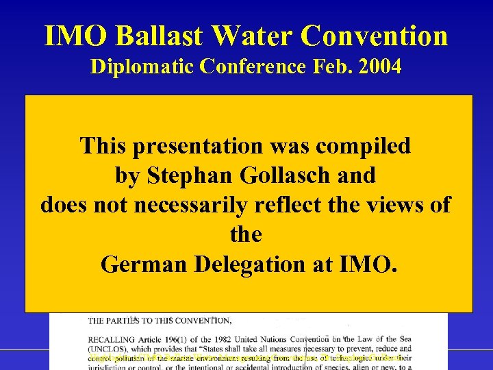 IMO Ballast Water Convention Diplomatic Conference Feb. 2004 This presentation was compiled by Stephan