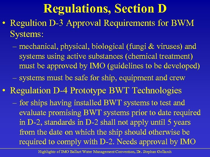 Regulations, Section D • Regultion D-3 Approval Requirements for BWM Systems: – mechanical, physical,