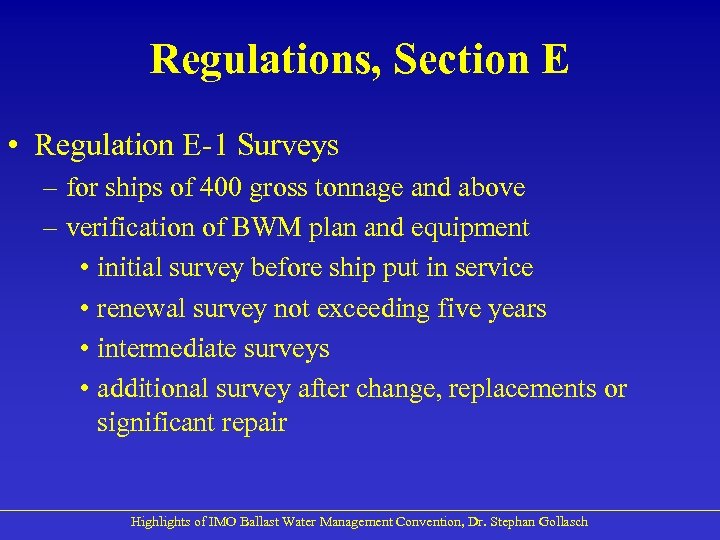 Regulations, Section E • Regulation E-1 Surveys – for ships of 400 gross tonnage