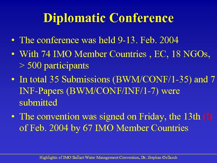 Diplomatic Conference • The conference was held 9 -13. Feb. 2004 • With 74