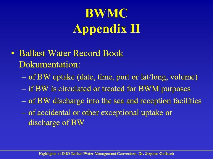 BWMC Appendix II • Ballast Water Record Book Dokumentation: – of BW uptake (date,