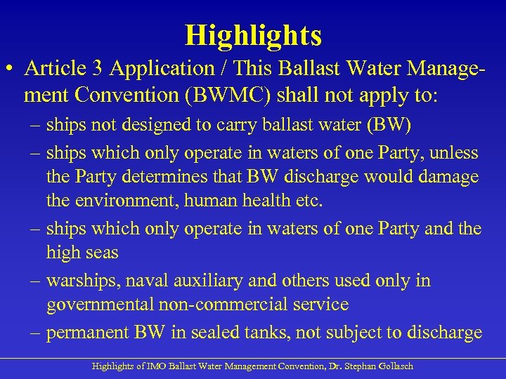 Highlights • Article 3 Application / This Ballast Water Management Convention (BWMC) shall not