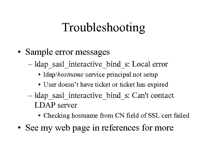 Troubleshooting • Sample error messages – ldap_sasl_interactive_bind_s: Local error • ldap/hostname service principal not