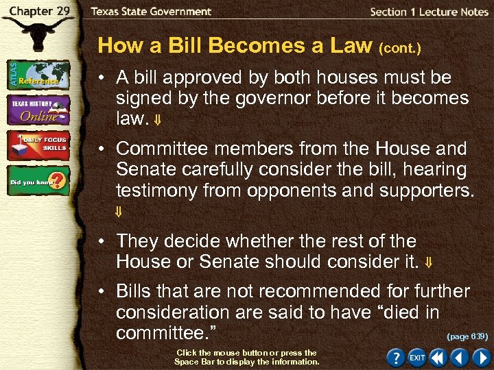 How a Bill Becomes a Law (cont. ) • A bill approved by both