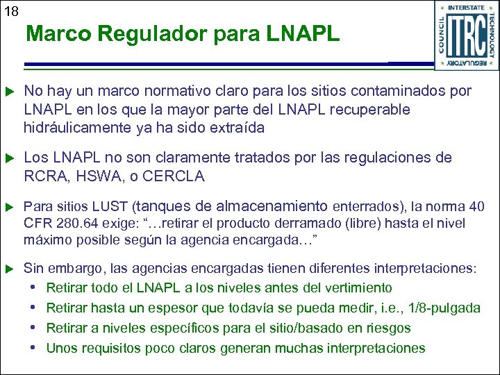 18 Marco Regulador para LNAPL u No hay un marco normativo claro para los