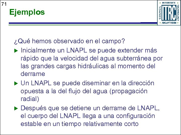 71 Ejemplos ¿Qué hemos observado en el campo? u Inicialmente un LNAPL se puede