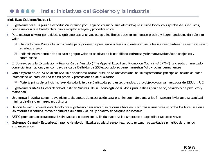 India: Iniciativas del Gobierno y la Industria Iniciativas Gobierno/Industria: l El gobierno tiene un