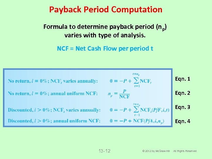 Payback Period Computation Formula to determine payback period (np) varies with type of analysis.