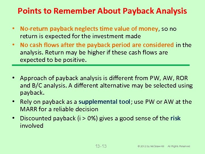 Points to Remember About Payback Analysis • No-return payback neglects time value of money,