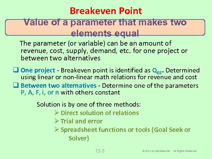 Breakeven Point Value of a parameter that makes two elements equal The parameter (or