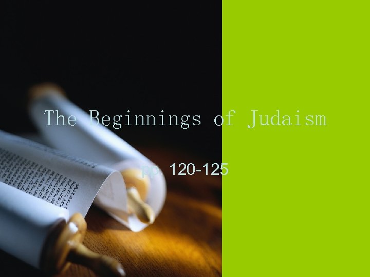 The Beginnings of Judaism pp. 120 -125 