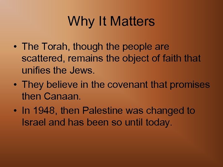 Why It Matters • The Torah, though the people are scattered, remains the object