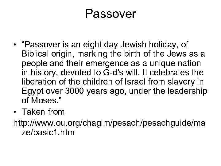Passover • “Passover is an eight day Jewish holiday, of Biblical origin, marking the