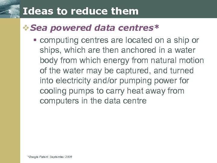 Ideas to reduce them www. themegallery. com v Sea powered data centres* § computing