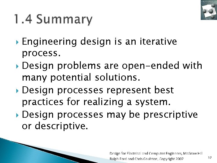 Engineering design is an iterative process. Design problems are open-ended with many potential solutions.