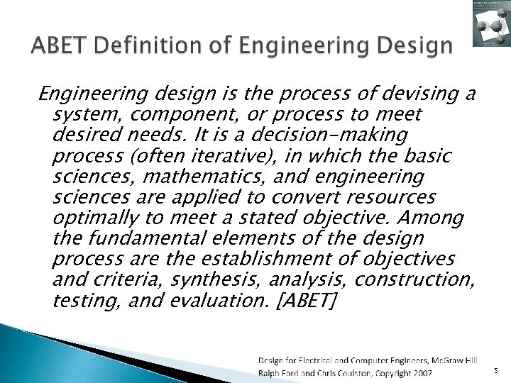 Engineering design is the process of devising a system, component, or process to meet