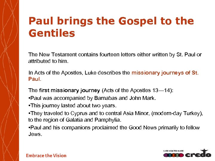 Paul brings the Gospel to the Gentiles The New Testament contains fourteen letters either