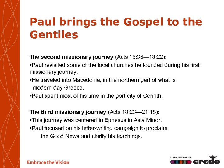 Paul brings the Gospel to the Gentiles The second missionary journey (Acts 15: 36—