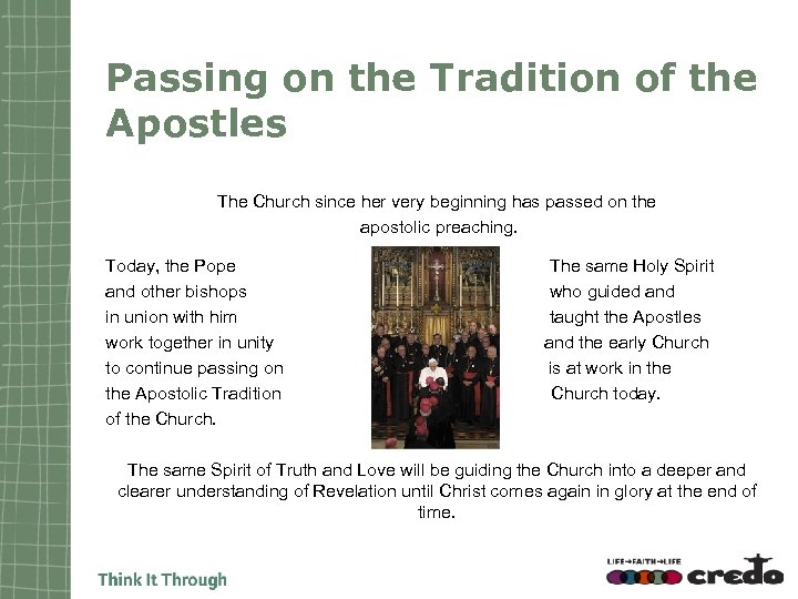 Passing on the Tradition of the Apostles The Church since her very beginning has