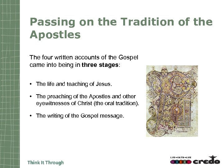 Passing on the Tradition of the Apostles The four written accounts of the Gospel