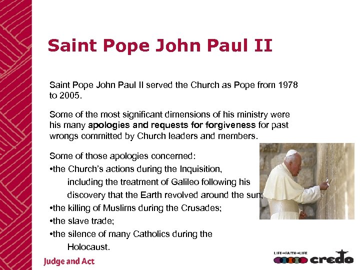 Saint Pope John Paul II served the Church as Pope from 1978 to 2005.