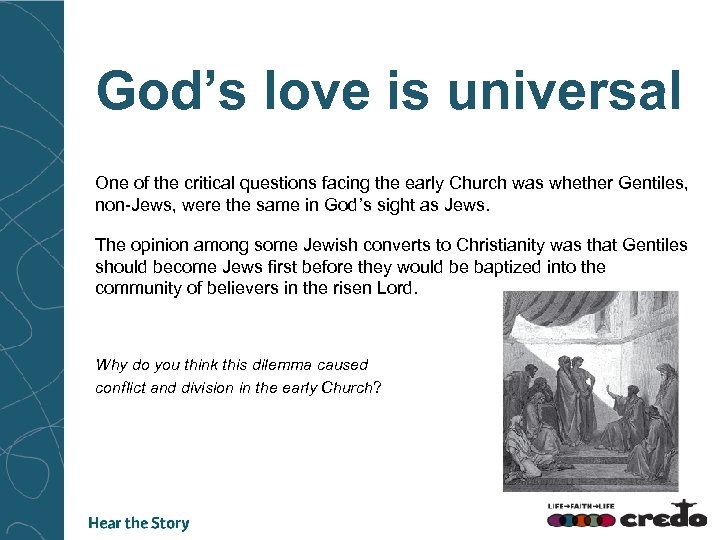 God’s love is universal One of the critical questions facing the early Church was