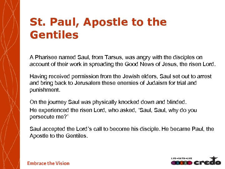 St. Paul, Apostle to the Gentiles A Pharisee named Saul, from Tarsus, was angry