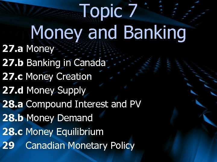 Topic 7 Money and Banking 27. a Money 27. b Banking in Canada 27.