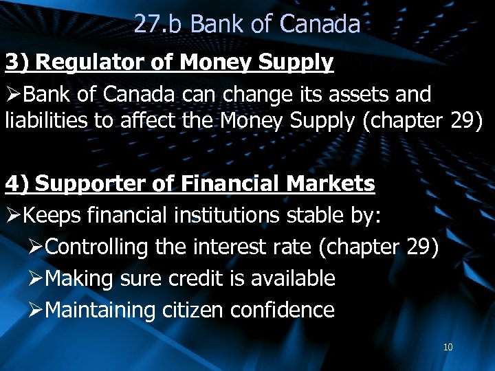 27. b Bank of Canada 3) Regulator of Money Supply ØBank of Canada can