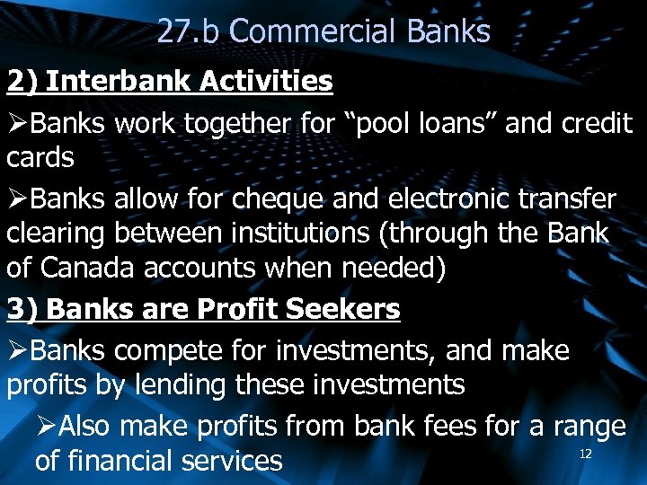 27. b Commercial Banks 2) Interbank Activities ØBanks work together for “pool loans” and