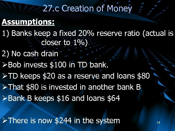 27. c Creation of Money Assumptions: 1) Banks keep a fixed 20% reserve ratio