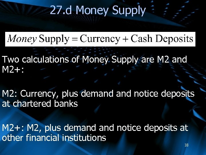 27. d Money Supply Two calculations of Money Supply are M 2 and M