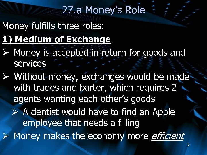27. a Money’s Role Money fulfills three roles: 1) Medium of Exchange Ø Money