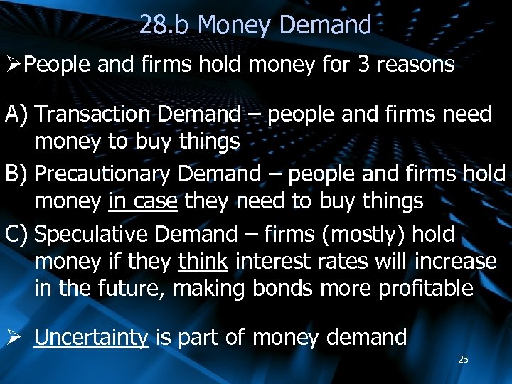 28. b Money Demand ØPeople and firms hold money for 3 reasons A) Transaction