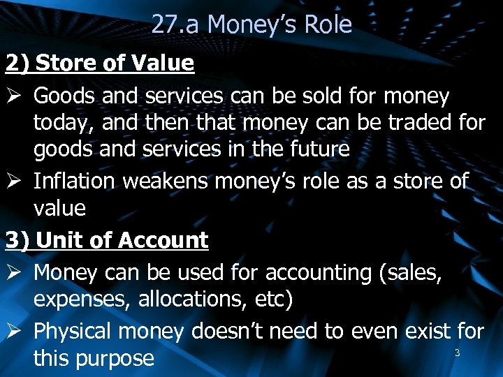 27. a Money’s Role 2) Store of Value Ø Goods and services can be